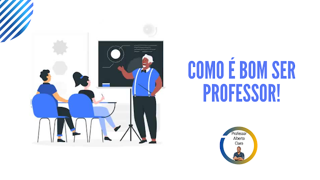 Como Bom Ser Professor Professor Alberto Claro