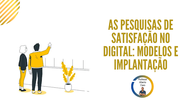 AS PESQUISAS DE SATISFAÇÃO NO DIGITAL: MODELOS E IMPLANTAÇÃO