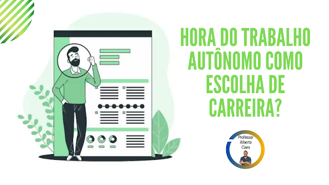 HORA DO TRABALHO AUTÔNOMO COMO ESCOLHA DE CARREIRA?