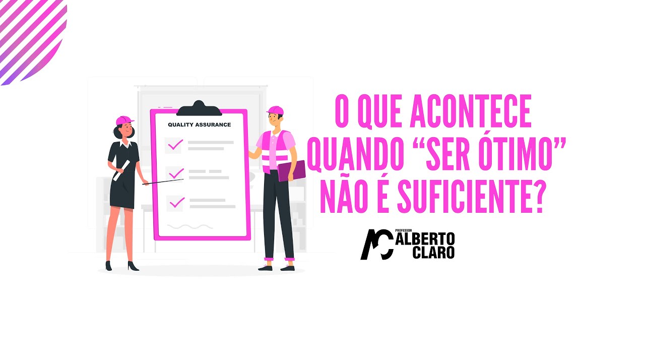 O QUE ACONTECE QUANDO “SER ÓTIMO” NÃO É SUFICIENTE?