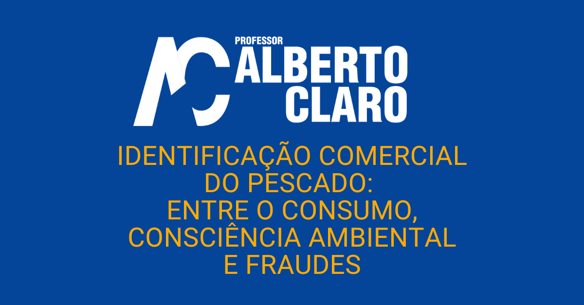 Identificação Comercial do Pescado: Entre o Consumo, Consciência Ambiental e Fraudes