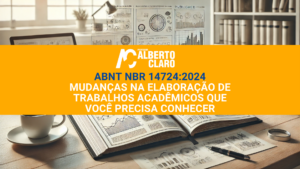 #195 ABNT NBR 147242024 – Mudanças na elaboração de trabalhos acadêmicos que você precisa conhecer