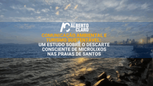 #203 | Comunicação Ambiental e Turismo Sustentável: Um estudo sobre o descarte consciente de microlixos nas praias de Santos