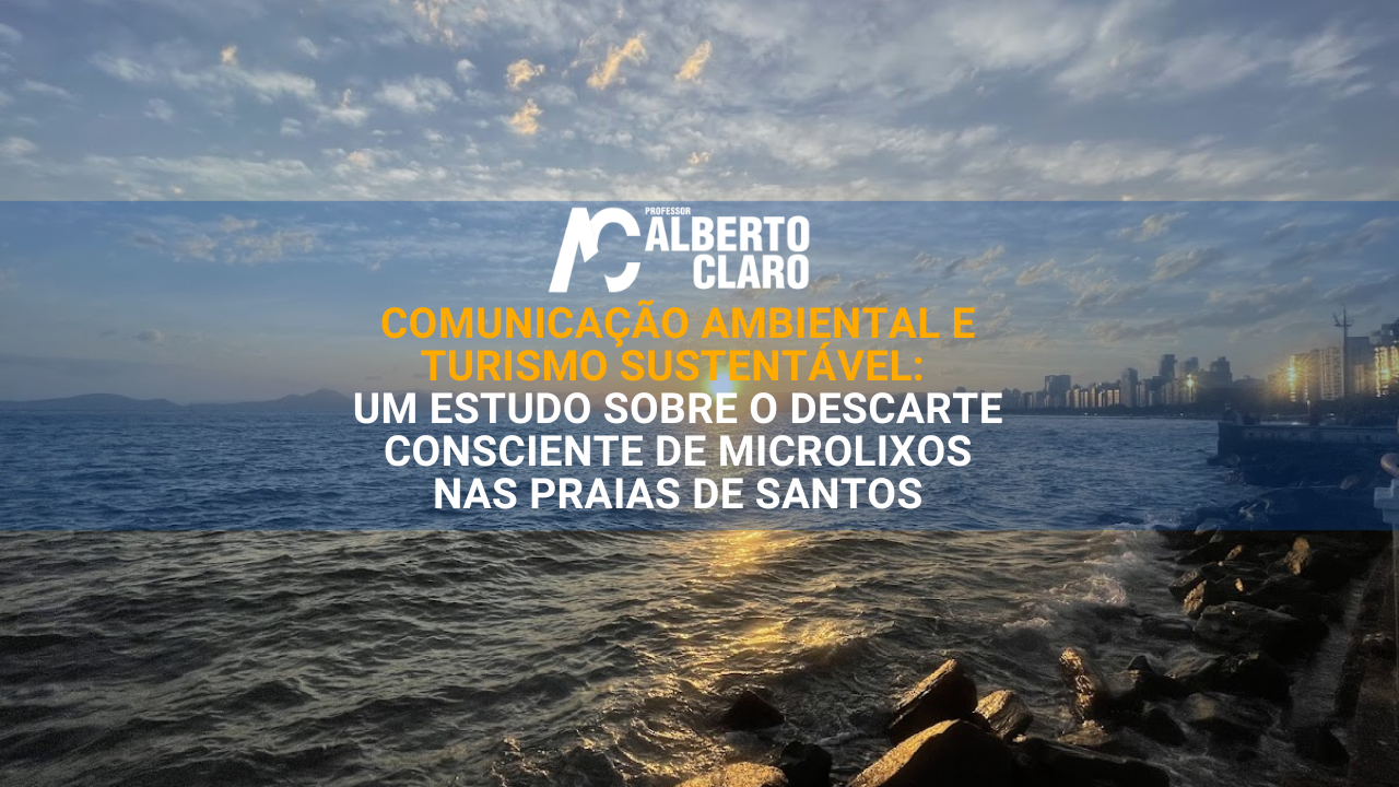 #203 | Comunicação Ambiental e Turismo Sustentável: Um estudo sobre o descarte consciente de microlixos nas praias de Santos